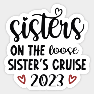 Sisters On The Loose Shirt Sisters Trip 2023 Sticker